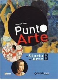 Punto arte. Con DVD-ROM. Con espansione online. Vol. 2 - Barbara Conti, Rossana Ragionieri, Gloria Fossi - Libro Giunti Scuola 2011 | Libraccio.it