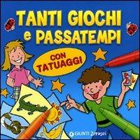 Tanti giochi e passatempi. Con tatuaggi. Ediz. illustrata  - Libro Giunti Junior 2011, 0/6 Coloro e mi diverto | Libraccio.it