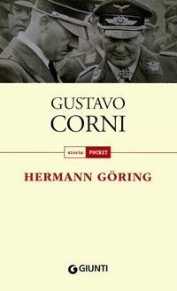 Hermann Göring - Gustavo Corni - Libro Giunti Editore 2011, Storia pocket | Libraccio.it