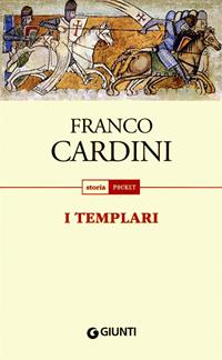 I templari - Franco Cardini - Libro Giunti Editore 2011, Storia pocket | Libraccio.it