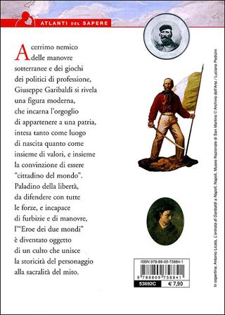 Garibaldi. Una vita per la libertà - Antonella Grignola, Paolo Ceccoli - Libro Giunti Editore 2011, Atlanti del sapere | Libraccio.it