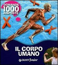 Il corpo umano. 1000 domande 1000 risposte - Paola Fabris - Libro Giunti Junior 2011, Mille domande | Libraccio.it