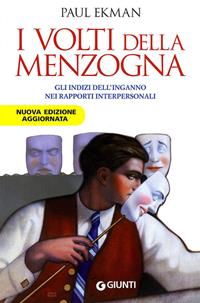 I volti della menzogna. Gli indizi dell'inganno nei rapporti interpersonali - Paul Ekman - Libro Giunti Editore 2011, Saggi Giunti | Libraccio.it