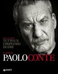 Tutto un complesso di cose. Il libro di Paolo Conte  - Libro Giunti Editore 2011, Bizarre | Libraccio.it