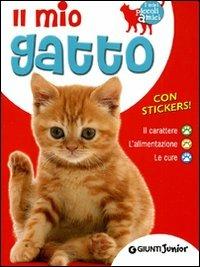 Il mio gatto. Il carattere. L'alimentazione. Le cure. Con stickers - Bruno Tenerezza - Libro Giunti Junior 2011, I miei piccoli amici | Libraccio.it