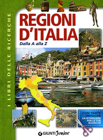 Regioni d'Italia. Dalla A alla Z - Micaela Vissani - Libro Giunti Junior 2011, Libri delle ricerche | Libraccio.it