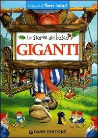Giganti. Le storie del bosco. Ediz. illustrata - Peter Holeinone - Libro Dami Editore 2011, I classici di Tony Wolf | Libraccio.it