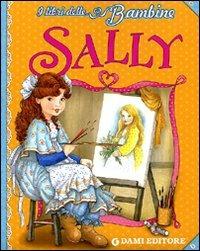 Sally - Peter Holeinone - Libro Dami Editore 2011, I libri per le bambine | Libraccio.it
