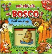 Sai chi c'è nel bosco? Ediz. illustrata - Anna Casalis - Libro Dami Editore 2011, Sposta e scopri | Libraccio.it