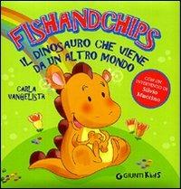 Fishandchips. Il dinosauro che viene da un altro mondo - Carla Vangelista - Libro Giunti Kids 2010 | Libraccio.it