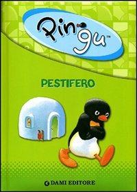 Pingu pestifero. Ediz. illustrata  - Libro Dami Editore 2011, Le avventure di Pingu | Libraccio.it