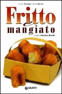 Fritto e mangiato - Annalisa Barbagli, Stefania A. Barzini - Libro Giunti Editore 2010 | Libraccio.it