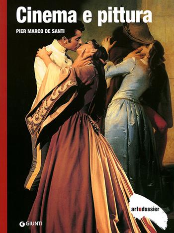 Cinema e pittura. Ediz. illustrata - Pier Marco De Santi - Libro Giunti Editore 1998, Dossier d'art | Libraccio.it