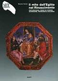 Il mito dell'Egitto nel Rinascimento. Pinturicchio, Piero di Cosimo, Giorgione, Francesco Colonna. Ediz. illustrata