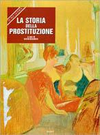 La storia della prostituzione  - Libro Giunti Editore, Dossier storia | Libraccio.it
