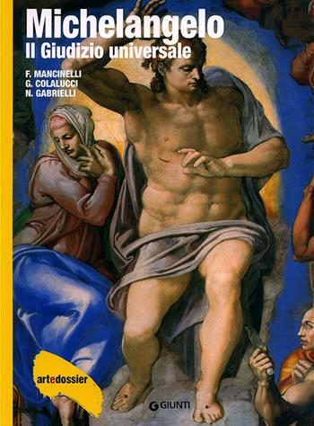 Michelangelo. Il giudizio universale. Ediz. illustrata - Fabrizio Mancinelli, Gianluigi Colalucci, Nazzareno Gabrielli - Libro Giunti Editore 1998, Dossier d'art | Libraccio.it