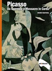 Picasso. Da Guernica a Massacro in Corea. Ediz. illustrata - Bruno Mantura - Libro Giunti Editore 2000, Dossier d'art | Libraccio.it