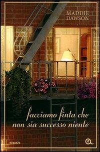 Facciamo finta che non sia successo niente - Maddie Dawson - Libro Giunti Editore 2011, A | Libraccio.it