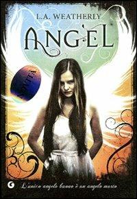 Angel - L. A. Weatherly - Libro Giunti Editore 2011, Y | Libraccio.it