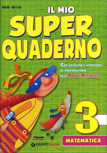 Il mio super quaderno. Matematica. Con espansione online. Vol. 3 - Nadia Vecchi - Libro Giunti Scuola 2012, Scuola primaria | Libraccio.it