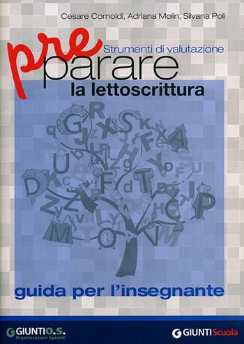 Preparare la lettoscrittura. Strumenti di valutazione. Guida per l'in segnante - Cesare Cornoldi, Adriana Molin, Silvana Poli - Libro Giunti Psychometrics 2011 | Libraccio.it