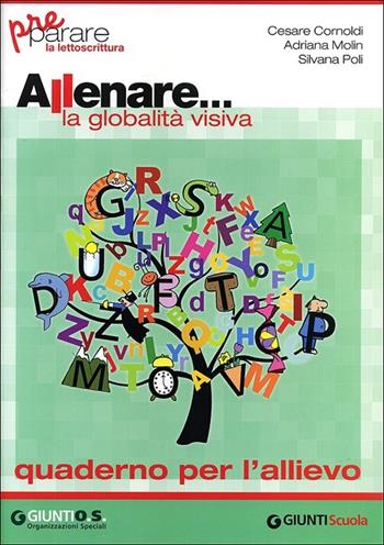 Allenare... la globalità visiva. Quaderno per l'allievo. - Cesare Cornoldi, Adriana Molin, Silvana Poli - Libro Giunti Scuola 2011, Prerequisiti | Libraccio.it