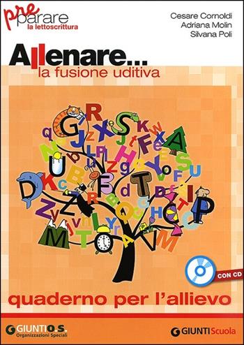 Allenare... la fusione uditiva. Quaderno per l'allievo. Per la Scuola elementare. Con CD-ROM - Cesare Cornoldi, Adriana Molin, Silvana Poli - Libro Giunti Scuola 2011, Prerequisiti | Libraccio.it