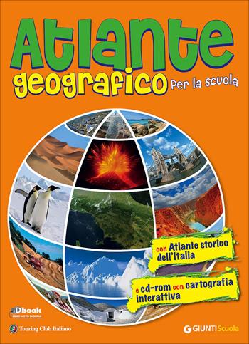 Atlante geografico per la scuola. Con atlante storico dell'Italia. Con CD-ROM  - Libro Giunti Scuola 2012 | Libraccio.it