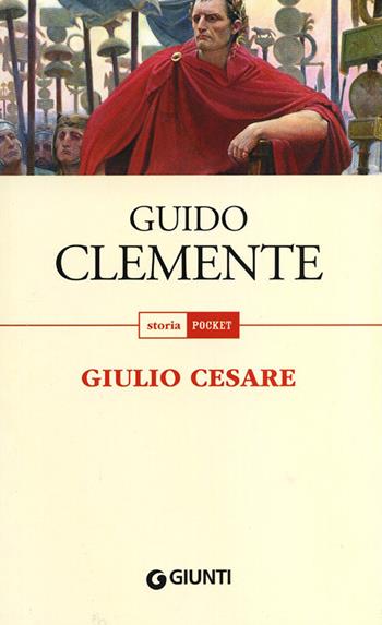Giulio Cesare - Guido Clemente - Libro Giunti Editore 2012, Storia pocket | Libraccio.it
