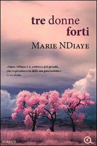 Tre donne forti - Marie Ndiaye - Libro Giunti Editore 2011, A | Libraccio.it