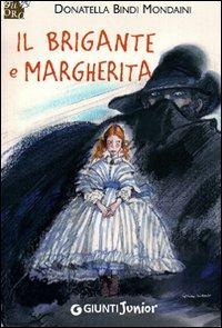 Il brigante e Margherita - Donatella Bindi Mondaini - Libro Giunti Junior 2011, GRU. Giunti ragazzi universale | Libraccio.it
