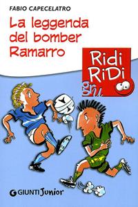 La leggenda del bomber Ramarro - Fabio Capecelatro - Libro Giunti Junior 2011, GRU Ridi Ridi | Libraccio.it