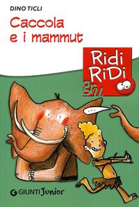 Caccola e i mammut - Dino Ticli - Libro Giunti Junior 2011, GRU Ridi Ridi | Libraccio.it