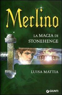 Merlino. La magia di Stonehenge - Luisa Mattia - Libro Giunti Editore 2011, Seriali | Libraccio.it