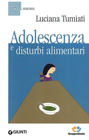 Adolescenza e disturbi alimentari - Luciana Tumiati - Libro Giunti Editore 2012, Percorsi | Libraccio.it