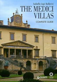 The Medici Villas. Complete Guide - Isabella Lapi Ballerini, Mario Scalini - Libro Giunti Editore 2003, Guide uff. musei fiorentini. Complete | Libraccio.it