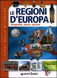 Le regioni d'Europa. Geografia, storia, società  - Libro Giunti Junior 2011, Libri delle ricerche | Libraccio.it