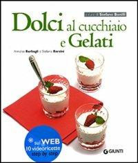 Dolci al cucchiaio e gelati - Annalisa Barbagli, Stefania A. Barzini - Libro Giunti Editore 2011, Cucinare insieme | Libraccio.it