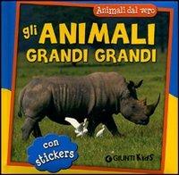 Gli animali grandi grandi. Con adesivi. Ediz. illustrata - Simona Gabbanini - Libro Giunti Kids 2011, Animali dal vero | Libraccio.it