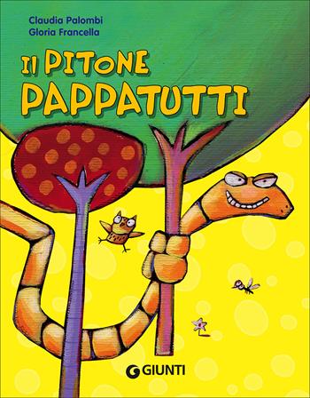 Il pitone pappatutti. Ediz. illustrata - Claudia Palombi - Libro Giunti Kids 2011, Bollicine | Libraccio.it