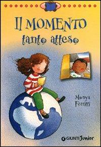 Il momento tanto atteso. Ediz. illustrata - Monya Ferritti - Libro Giunti Junior 2011, Leggo io | Libraccio.it