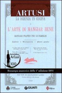 La scienza in cucina-L'arte di mangiar bene (rist. anast. 1891) - Pellegrino Artusi - Libro Giunti Editore 2011 | Libraccio.it