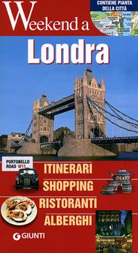 Londra. Itinerari, shopping, ristoranti, alberghi  - Libro Giunti Editore 2011, Weekend a... | Libraccio.it