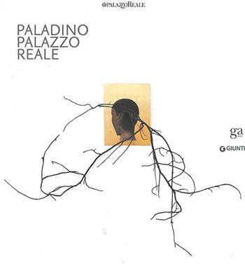 Paladino. Palazzo Reale. Catalogo della mostra (Milano, 7 aprile-10 luglio 2011). Ediz. italiana e inglese  - Libro Giunti GAMM 2015, Cataloghi mostre | Libraccio.it
