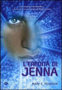 L' eredità di Jenna - Mary E. Pearson - Libro Giunti Editore 2012, Y | Libraccio.it