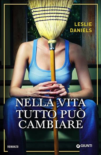 Nella vita tutto può cambiare - Leslie Daniels - Libro Giunti Editore 2013, A | Libraccio.it