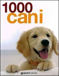 1000 cani. Ediz. illustrata - Miriam Kuhl, Jennifer Willms, Beate Ralston - Libro Demetra 2011, I 1000 Family | Libraccio.it