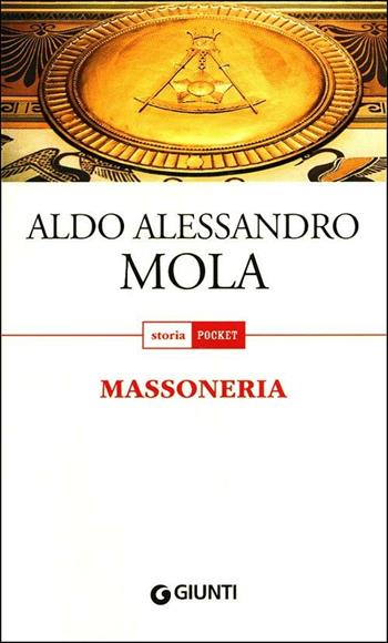 Massoneria - Aldo A. Mola - Libro Giunti Editore 2012, Storia pocket | Libraccio.it