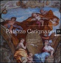 Palazzo Carignano. Gli appartamenti barocchi e la pittura del Legnanino. Ediz. illustrata  - Libro Giunti Editore 2011, Cataloghi mostre | Libraccio.it
