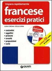 Francese. Esercizi pratici. Sostantivi, aggettivi, pronomi, avverbi, preposizioni, verbi. Ediz. bilingue. Con CD Audio